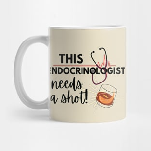 Funny Endocrinologist doctor gift ideas- This endocrinologist needs a shot Mug